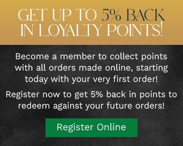 Register online to earn loyalty points with every online order.