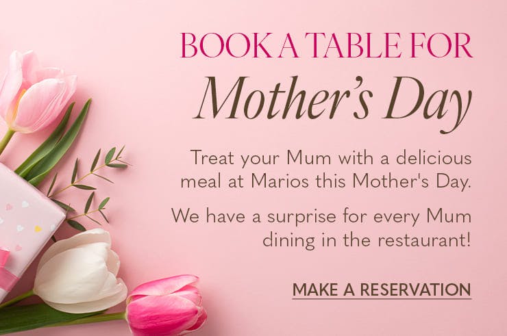 Treat your Mum with a delicious meal at Marios this Mother's Day.