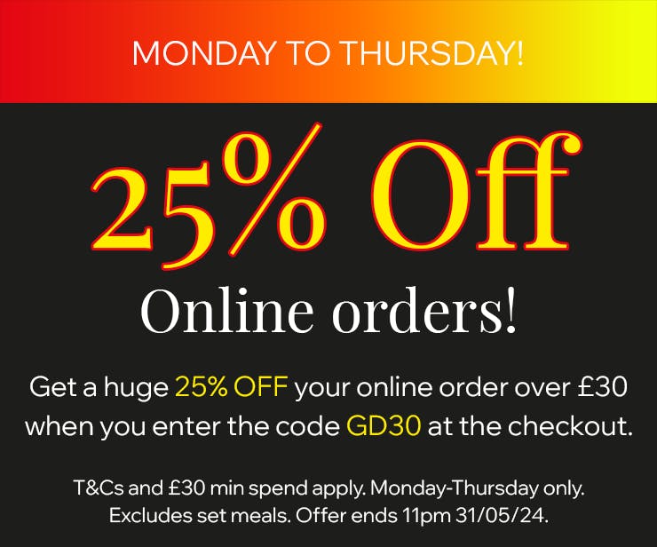 25% off your online order over £30 Mon-Thurs.