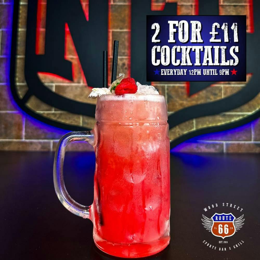 Cocktails, 2 for £11, everyday 12 PM until 9 PM