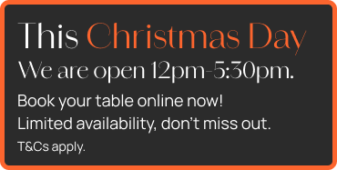 We are open Christmas Day. Book now to avoid disappointment.