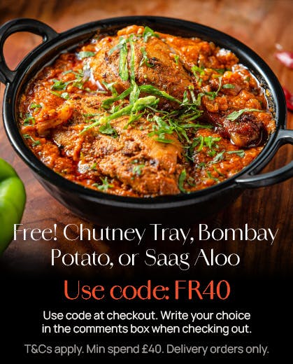 Free Chutney Tray OR Bombay Potato with code FR40. Write your choice in the comments box. Minimum spend £40. Delivery orders only. T&Cs apply.
