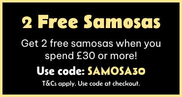 Get 2 free samosas when you spend £30 or more!