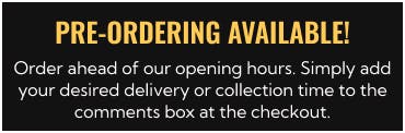 Pre-ordering available! Order ahead of our opening hours.