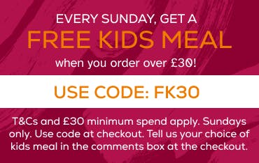 Get a free kids meal on Sunday using the code FK30! T&Cs and min spend apply. Use code at checkout.