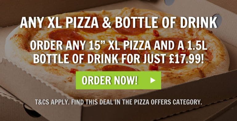 Get any 15 inch XL pizza and a 1.5L bottle of drink for just £17.99! T&Cs apply. Find deal in Pizza Offers category.