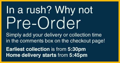 Pre-order from Clydach Tandoori. Simply add your delivery or collection time in the comments box on the checkout page!