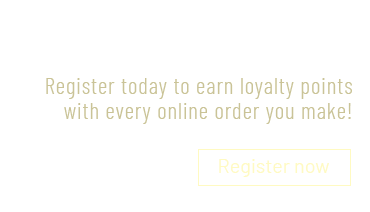 Register online and earn loyalty points with every online order you make through our website!