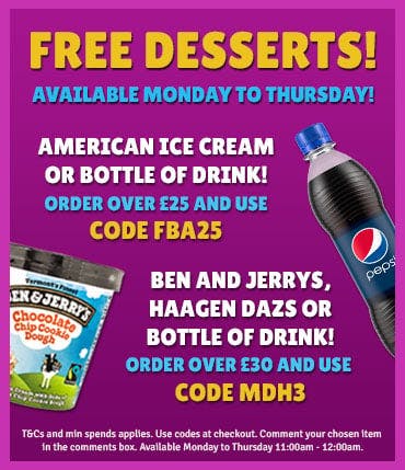 Get an American ice cream or bottle of drink when you order over £25 and use code FBA25, or get a Haagen Dazs, Ben and Jerrys or bottle of drink with orders over £30 with code MD3! T&cs apply.