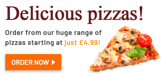 Order from our huge range of pizzas starting at just £4.99!