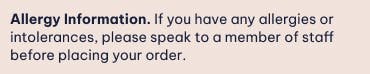 If you have allergies or intolerances please call the shop before ordering.
