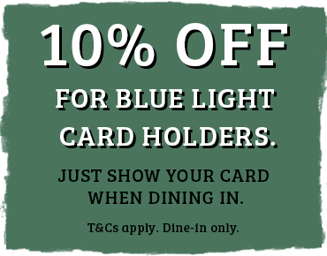 10% of for Blue Light Card Holders when they dine in. Must show card.